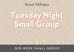 Tuesday Night Men's Small Group