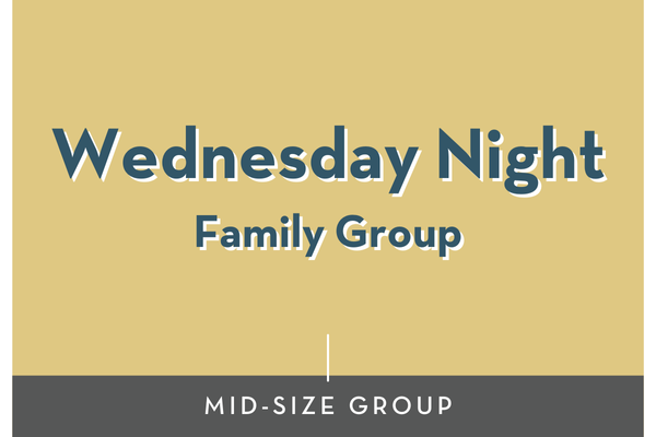 Wednesday Night Family Group