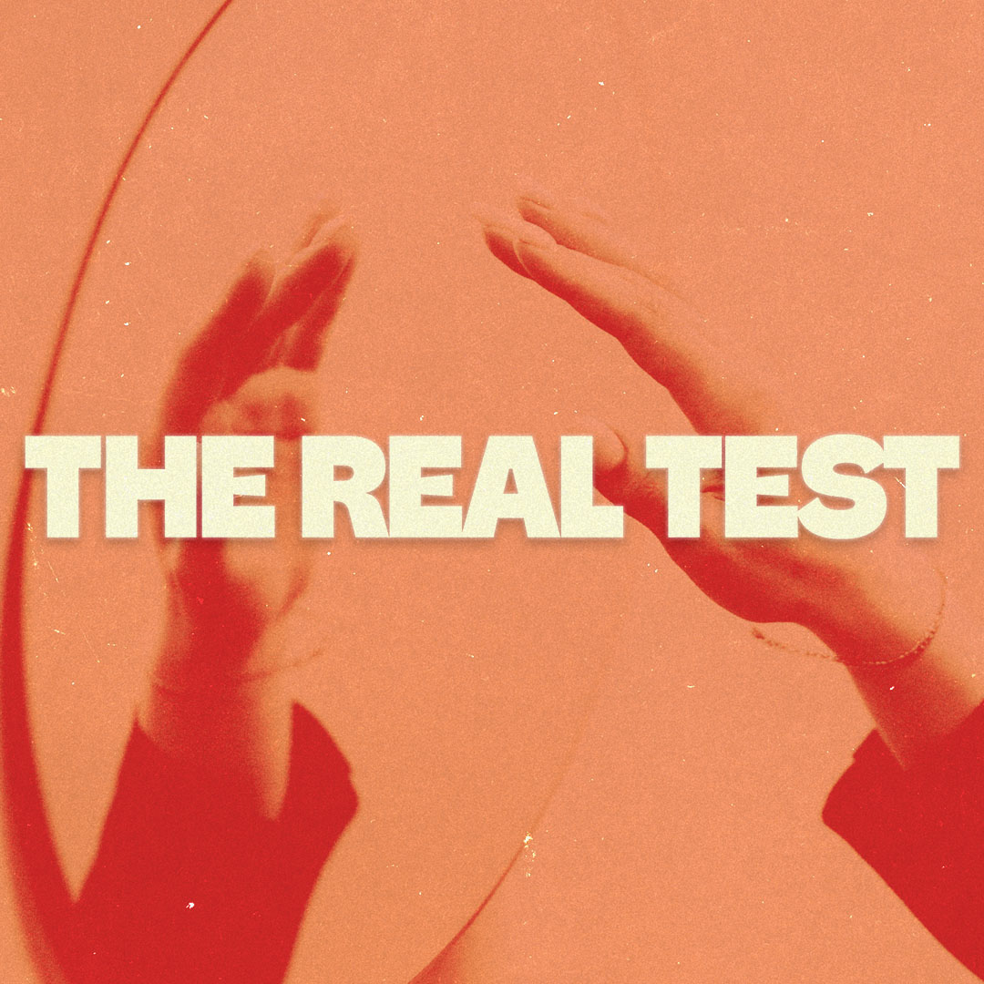 The Real Test – Sermon Series – Concept – FinalSocial Square Title (1080×1080) (1) | Casas Church
