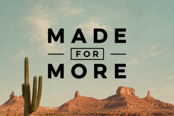Made for More (600 x 400 px) | Casas Church