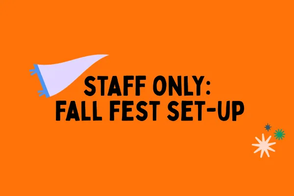 Staff Only: Fall Fest Set-Up