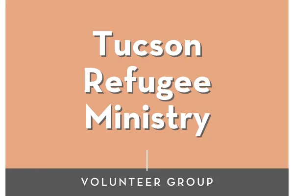 Tucson Refugee Ministry Volunteer Group